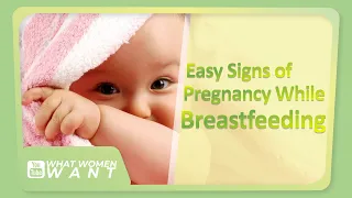 Easy Signs of Pregnancy While Breastfeeding | Signs You Are Pregnant While Breastfeeding