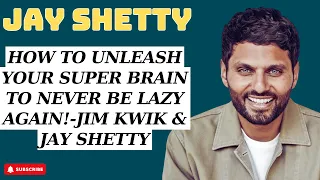 Non-Stop - How To UNLEASH Your Super Brain To NEVER BE LAZY Again!-Jim Kwik... - Jay Shetty 2023