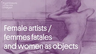 Female artists / femmes fatales and women as objects | Focus exhibition in the Fin-de-Siècle Museum