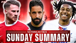Liverpool v Crystal Palace Lineups & Predictions, Ruben Amorim to LFC Latest - Sunday Summary #184