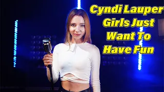 Girls Just Want To Have Fun (Cindy Lauper); Cover by Giulia Sirbu