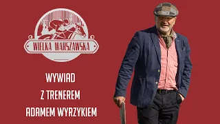Adam Wyrzyk - wywiad przed Wielką Warszawską
