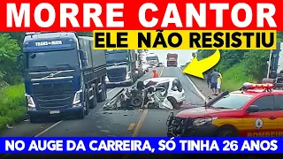 M0RREU AGORA POUCO, FAMOSO CANTOR QUERIDO POR TODOS NO AUGE DA CARREIRA COM APENAS 26 ANOS