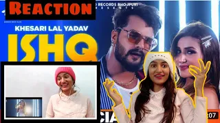 Ishq | Official Video| Khesari Lal Yadav ft Kanishka Negi| Reaction |Latest Bhojpuri Songs|Neha Rana