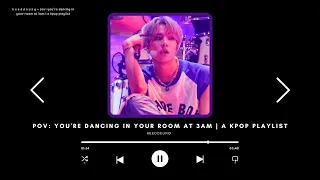 pov: you're dancing in your room at 3am | a kpop playlist