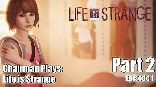 Don't Mess with Max, Bitches - Chairman Plays: Life is Strange - Part 2 - Episode 1