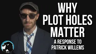 WHY PLOT HOLES MATTER - A Response To Patrick Willems "Shut Up About Plot Holes" | Cynical Reviews