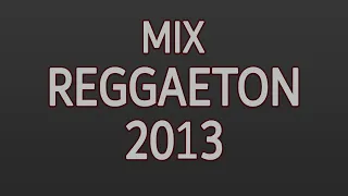 MIX PERREO 2013 - MIX REGGAETON 2013