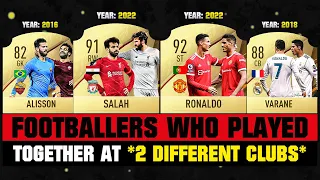 FOOTBALLERS Who Played Together At 2 DIFFERENT CLUBS! 💀😲 ft. Ronaldo & Varane, Salah & Alisson… etc