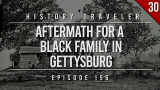 Aftermath For a Black Family in Gettysburg | History Traveler Episode 156