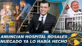 Bukele anuncia nuevo Hospital Rosales / OPOSICIÓN critica la obra “es legado del FMLN”