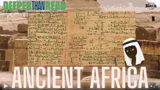 Ancient Africa Untold History.Black History.Ancient Tribes of Africa.Deeper Than Read [Ep.43]/Repost