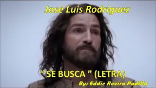 SE BUSCA (LETRA) - JOSÉ LUIS RODRÍGUEZ