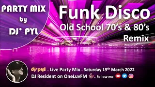 Party Mix Old School Funk & Disco 70's & 80's by DJ' PYL #19March2022 on OneLuvFM.com