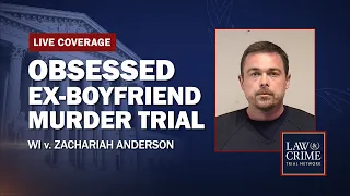 WATCH LIVE: Obsessed Ex-Boyfriend Murder Trial — WI v. Zachariah Anderson - Day 13