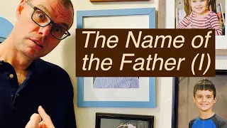 The Name-of-the-Father (1 of 3): "Who's your daddy?"
