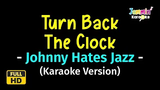 Turn Back The Clock - Johnny Hates Jazz (Karaoke Version)