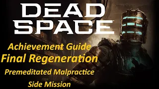 Dead Space Remake Achievements: Guide for "Final Regeneration" Achievement, Premeditated Malpractice