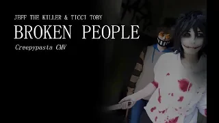 TICCI TOBY & JEFF THE KILLER CMV /// Broken People