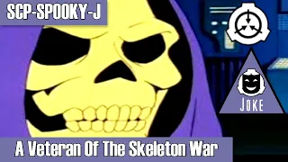 SCP-SPOOKY-J A Veteran Of The Skeleton War | Joke SCP