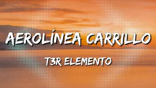 Aerolínea Carrillo - T3R Elemento (LetraLyrics) [Loop 1 Hour]