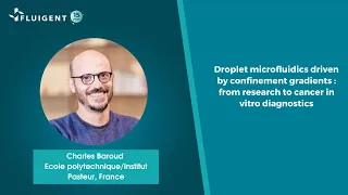 REPLAY LECTURE - Charles Baroud: Droplet microfluidics driven by confinement gradients - Fluigent