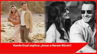 Hande Erçel says explica: ¿But Kerem Bürsin?