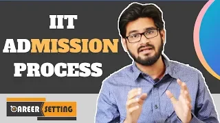 How to get admission in IIT. JEE Main and JEE Advanced; Career Setting