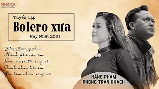 Bolero Xưa Hay Nhất 2021 | Hằng Phạm | Phong Trần Khách | Nhã Ca Music