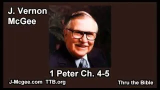 60 1 Peter 4-5 - J Vernon Mcgee - Thru the Bible