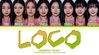 [Universe Ticket] DANCE UNIT LOCO (by ITZY) Lyrics (Color Coded Lyrics)