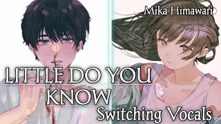 ▶Little Do You know - Nightcore (switching vocals)