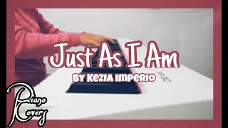 Just As I Am (Ball Brothers) | Piano Cover by Kezia