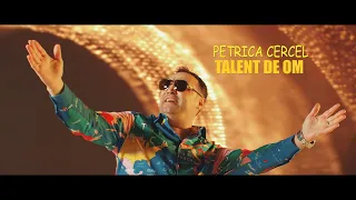 PETRICA CERCEL - TALENT DE OM | oficial video 2021