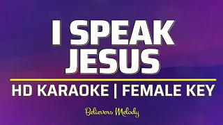 I Speak Jesus | KARAOKE - Female Key E
