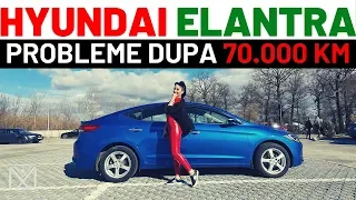 Cate PROBLEME are HYUNDAI ELANTRA dupa 70.000 km. Priviti!