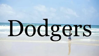 How To Pronounce Dodgers🌈🌈🌈🌈🌈🌈Pronunciation Of Dodgers