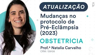 Atualização - Mudanças no protocolo de Pré-Eclâmpsia (2023) - Obstetrícia