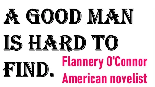 A Good Man Is Hard To Find By Flannery O Connor.