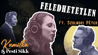 Kamilka & Pesti Sikk ft. Szolnoki Péter - Feledhetetlen