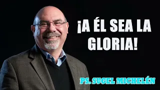 Ps. Sugel Michelén - ¡A Él sea la gloria!   Romanos 11 33-36