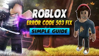 How To Fix Error Code 503 ROBLOX - Simple Guide