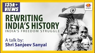 India Needs To Rewrite Its History|Alternative Retelling Of India's Freedom Struggle |Sanjeev Sanyal