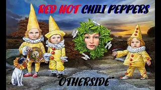 HQ FLAC  RED HOT CHILI PEPPERS - OTHERSIDE  Best Version SUPER ENHANCED AUDIO & LYRICS REMASTERED