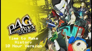 Time to Make History 10 Hour Version- Persona 4 Golden