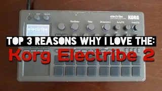 Top 3 Reasons Why I love the: Korg Electribe 2 | Sound Demo / Mini Review