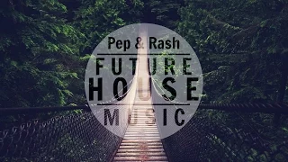 Pep & Rash Mix 2015 ᴴᴰ | Future House Music