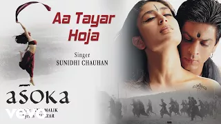 Aa Tayar Hoja Best Audio Song - Asoka|Shah Rukh Khan,Kareena|Sunidhi Chauhan|Gulzar