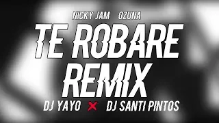 TE ROBARE REMIX ✘ DJ YAYO ✘ DJ SANTI PINTOS
