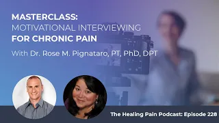 MasterClass: Motivational Interviewing For Chronic Pain With Rose Pignataro, PT, PhD, DPT